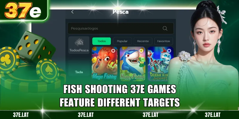Fish Shooting 37e games feature different targets