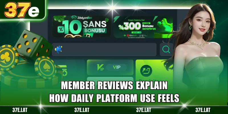 Member reviews explain how daily platform use feels