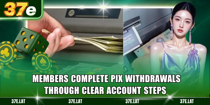 Members complete PIX withdrawals through clear account steps