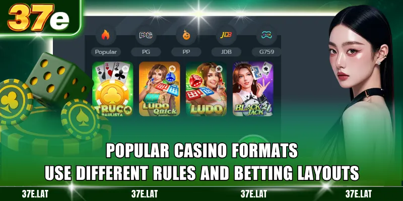 Popular casino formats use different rules and betting layouts