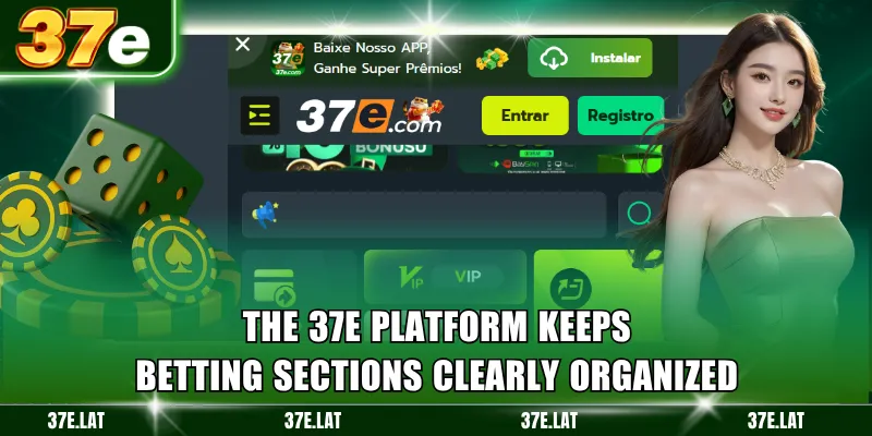 The 37e platform keeps betting sections clearly organized