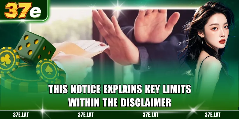 This notice explains key limits within the disclaimer
