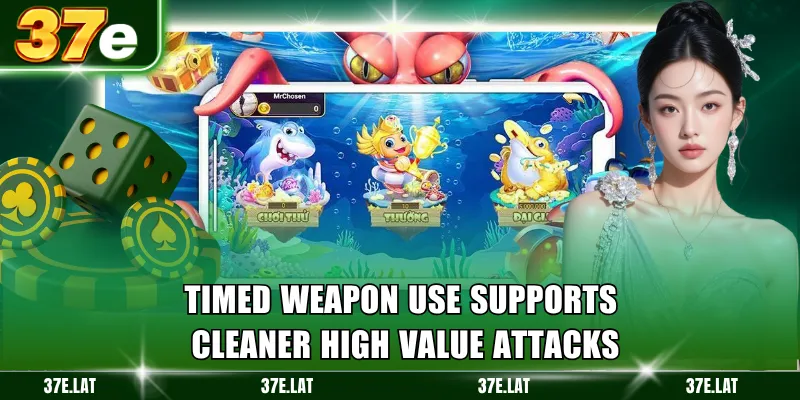 Timed weapon use supports cleaner high value attacks